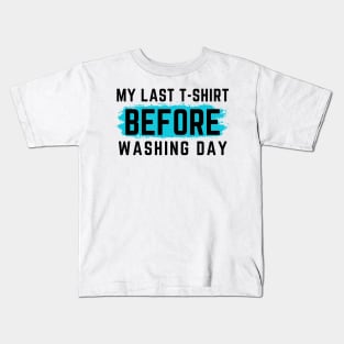 I Hate Laundry. My Last T-Shirt Before Washing Day. Funny Laundry Mom Life Design. Kids T-Shirt